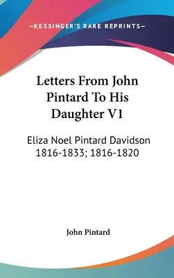 Listy Johna Pintarda do jego córki V1: Eliza Noel Pintard Davidson 1816-1833; 1816-1820 - Letters From John Pintard To His Daughter V1: Eliza Noel Pintard Davidson 1816-1833; 1816-1820
