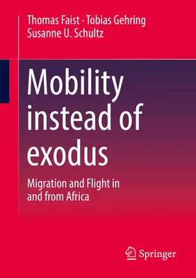 Mobilność zamiast exodusu: migracja i ucieczka w Afryce i z Afryki - Mobility Instead of Exodus: Migration and Flight in and from Africa