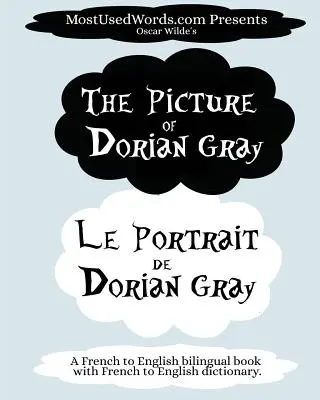 The Picture of Dorian Gray - Le Portrait de Dorian Gray: dwujęzyczna książka francusko-angielska ze słownikiem francusko-angielskim - The Picture of Dorian Gray - Le Portrait de Dorian Gray: A French to English Bilingual Book With French to English Dictionary