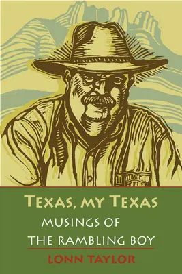 Teksas, mój Teksas: Przemyślenia wędrownego chłopca; Z przedmową Bryana Woolleya - Texas, My Texas: Musings of the Rambling Boy; With a Foreword by Bryan Woolley