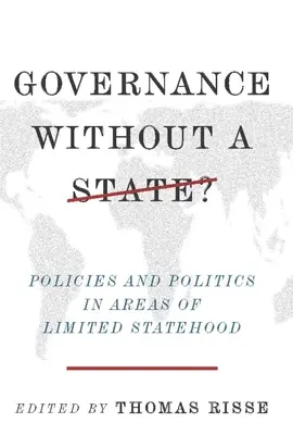 Zarządzanie bez państwa: Polityka na obszarach o ograniczonej państwowości - Governance Without a State?: Policies and Politics in Areas of Limited Statehood