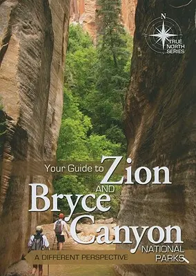 Przewodnik po parkach narodowych Zion i Bryce Canyon: Inna perspektywa - Your Guide to Zion and Bryce Canyon National Parks: A Different Perspective