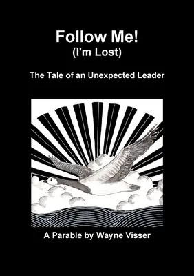 Follow Me (I'm Lost): Opowieść o nieoczekiwanym liderze - Follow Me (I'm Lost): The Tale of an Unexpected Leader