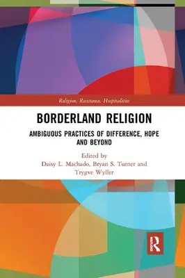 Religia pogranicza: Niejednoznaczne praktyki różnic, nadziei i nie tylko - Borderland Religion: Ambiguous practices of difference, hope and beyond