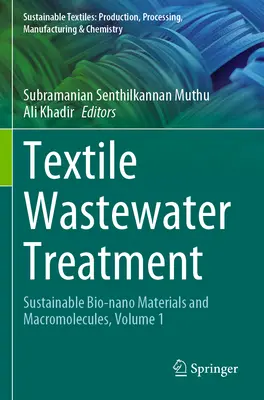 Oczyszczanie ścieków tekstylnych: Zrównoważone bio-materiały i makrocząsteczki, tom 1 - Textile Wastewater Treatment: Sustainable Bio-Nano Materials and Macromolecules, Volume 1