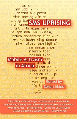 SMS Uprising: Aktywizm telefonii komórkowej w Afryce - SMS Uprising: Mobile Phone Activism in Africa