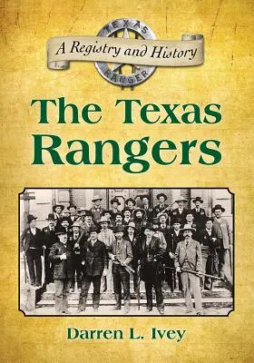 The Texas Rangers: Rejestr i historia - The Texas Rangers: A Registry and History