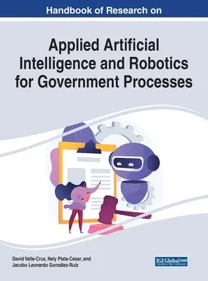 Podręcznik badań nad sztuczną inteligencją i robotyką stosowaną w procesach rządowych - Handbook of Research on Applied Artificial Intelligence and Robotics for Government Processes
