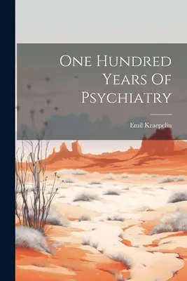 Sto lat psychiatrii - One Hundred Years Of Psychiatry