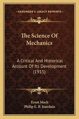 Nauka o mechanice: Krytyczny i historyczny opis jej rozwoju (1915) - The Science Of Mechanics: A Critical And Historical Account Of Its Development (1915)