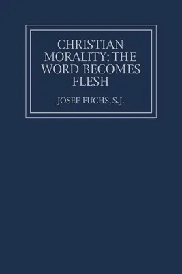 Moralność chrześcijańska: Słowo staje się ciałem - Christian Morality: The Word Becomes Flesh
