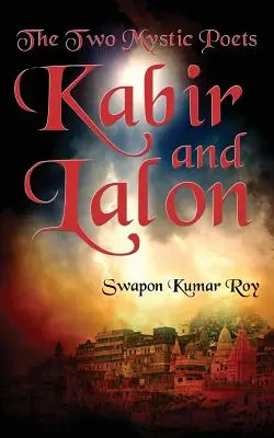 Dwaj mistyczni poeci: Kabir i Lalon - The Two Mystic Poets: Kabir and Lalon