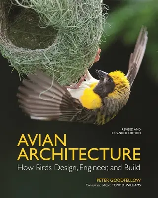 Ptasia architektura - wydanie poprawione i rozszerzone: Jak ptaki projektują, konstruują i budują - Avian Architecture Revised and Expanded Edition: How Birds Design, Engineer, and Build