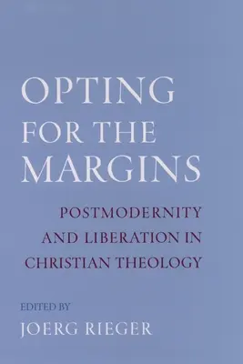 Wybierając marginesy: Postmodernizm i wyzwolenie w teologii chrześcijańskiej - Opting for the Margins: Postmodernity and Liberation in Christian Theology