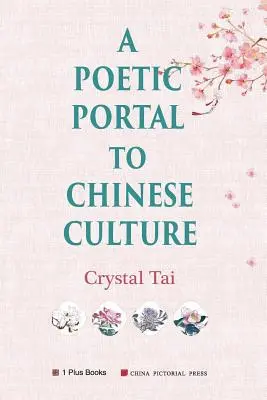 Poetycki portal kultury chińskiej (poprawiona wersja ilustrowana) - A Poetic Portal to Chinese Culture (revised illustrated version)