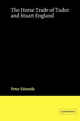 Handel końmi w Anglii Tudorów i Stuartów - The Horse Trade of Tudor and Stuart England