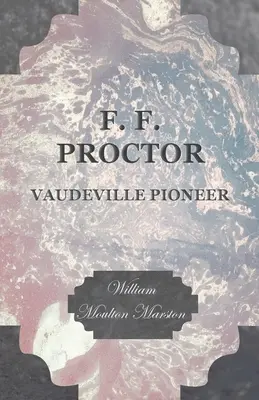 F. F. Proctor - pionier wodewilu - F. F. Proctor - Vaudeville Pioneer