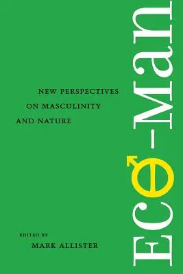 Eco-Man: Nowe spojrzenie na męskość i naturę - Eco-Man: New Perspectives on Masculinity and Nature