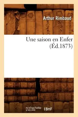 Une Saison En Enfer (zm. 1873) - Une Saison En Enfer (d.1873)