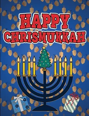Happy Chrismukkah: Coloring Book for Hanukkah and Christmas, Activity Workbook for Toddlers & Kids Ages 1-3; 100 stron przedstawiających oba święta. - Happy Chrismukkah: Coloring Book for Hanukkah and Christmas, Activity Workbook for Toddlers & Kids Ages 1-3; 100 pages featuring both Hol