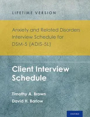 Anxiety and Related Disorders Interview Schedule for Dsm-5(r) (Adis-5l) - Lifetime Version: Zestaw 5 egzemplarzy kwestionariusza wywiadu z klientem - Anxiety and Related Disorders Interview Schedule for Dsm-5(r) (Adis-5l) - Lifetime Version: Client Interview Schedule 5-Copy Set