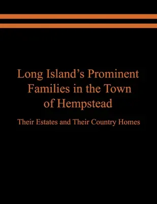 Wybitne rodziny Long Island w mieście Hempstead: Ich posiadłości i wiejskie domy - Long Island's Prominent Families in the Town of Hempstead: Their Estates and Their Country Homes