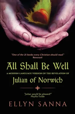 Wszystko będzie dobrze: Współczesna wersja językowa Objawienia Juliany Norwich - All Shall Be Well: A Modern-Language Version of the Revelation of Julian Norwich