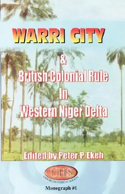 Miasto Warri i brytyjskie rządy kolonialne w zachodniej delcie Nigru - Warri City & British Colonial Rule in Western Niger Delta