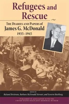 Uchodźcy i ratunek: Dzienniki i dokumenty Jamesa G. McDonalda, 1935a 1945 - Refugees and Rescue: The Diaries and Papers of James G. McDonald, 1935a 1945