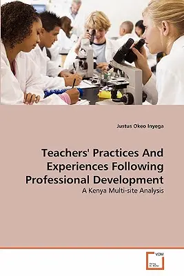 Praktyki i doświadczenia nauczycieli związane z rozwojem zawodowym - Teachers' Practices And Experiences Following Professional Development