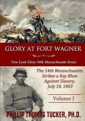 Chwała w Forcie Wagner: 54. oddział Massachusetts zadaje kluczowy cios niewolnictwu - Glory at Fort Wagner: The 54th Massachusetts Strikes a Key Blow Against Slavery