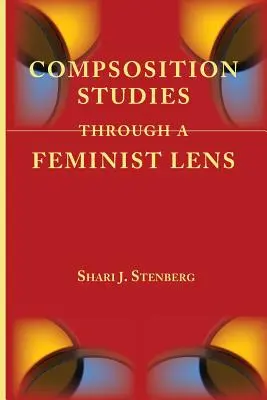 Studia nad kompozycją przez feministyczny pryzmat - Composition Studies Through a Feminist Lens