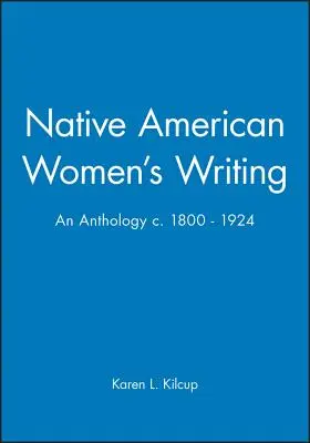 Pisarstwo rdzennych Amerykanek: Antologia z lat 1800-1924 - Native American Women's Writing: An Anthology C. 1800 - 1924