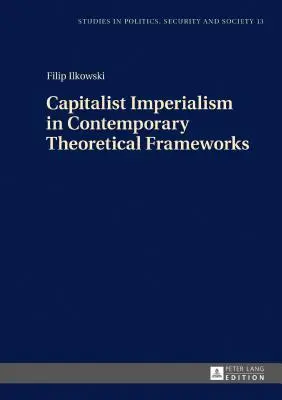 Imperializm kapitalistyczny we współczesnych ramach teoretycznych: Nowe teorie - Capitalist Imperialism in Contemporary Theoretical Frameworks: New Theories