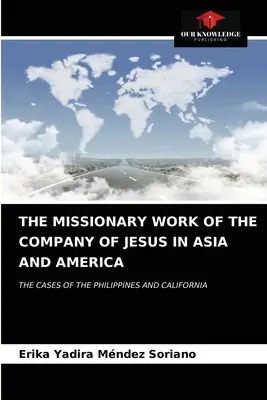 Praca misyjna Towarzystwa Jezusowego w Azji i Ameryce - The Missionary Work of the Company of Jesus in Asia and America