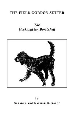 The Field Gordon Setter: The Black and Tan Bombshell