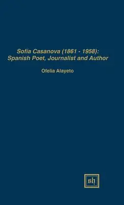 Sofa Casanova (1862-1958): Hiszpańska poetka, dziennikarka i autorka - Sofa Casanova (1862-1958): Spanish Woman Poet, Journalist and Author