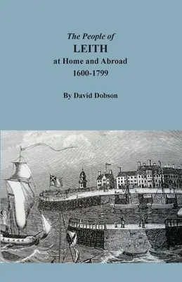 Mieszkańcy Leith w kraju i za granicą, 1600-1799 - The People of Leith at Home and Abroad, 1600-1799