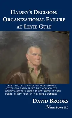 Decyzja Halseya: Porażka organizacyjna w Zatoce Leyte - Halsey's Decision: Organizational Failure at Leyte Gulf