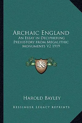 Archaiczna Anglia: Esej o rozszyfrowywaniu prehistorii na podstawie megalitycznych zabytków V2 1919 - Archaic England: An Essay in Deciphering Prehistory from Megalithic Monuments V2 1919