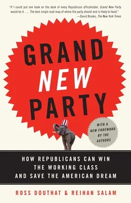 Wielka Nowa Partia: Jak Republikanie mogą zdobyć klasę robotniczą i ocalić amerykański sen - Grand New Party: How Republicans Can Win the Working Class and Save the American Dream