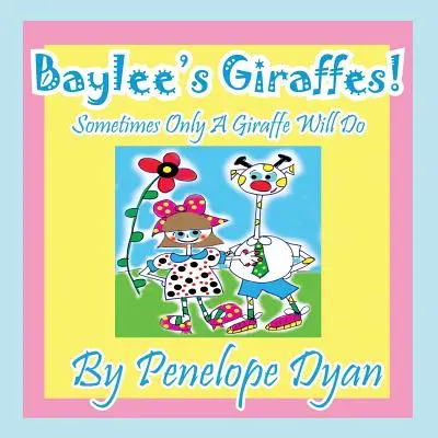 Żyrafy Baylee! Czasami wystarczy tylko żyrafa - Baylee's Giraffes! Sometimes Only a Giraffe Will Do