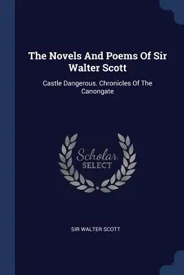 Powieści i wiersze sir Waltera Scotta: Castle Dangerous. Kroniki Canongate - The Novels And Poems Of Sir Walter Scott: Castle Dangerous. Chronicles Of The Canongate