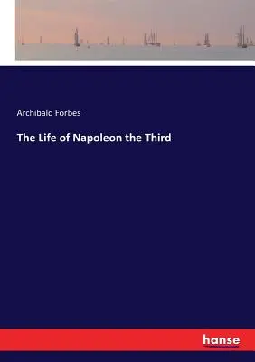 Życie Napoleona Trzeciego - The Life of Napoleon the Third