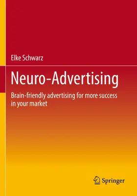 Neuro-reklama: Reklama przyjazna mózgowi dla większego sukcesu na rynku - Neuro-Advertising: Brain-Friendly Advertising for More Success in Your Market