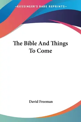 Biblia i rzeczy, które nadejdą - The Bible And Things To Come