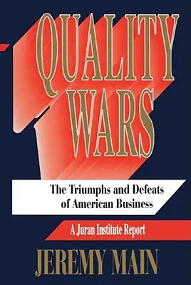 Wojny o jakość: triumfy i porażki amerykańskiego biznesu - Quality Wars: The Triumphs and Defeats of American Business