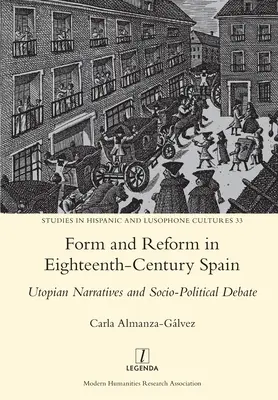 Forma i reforma w osiemnastowiecznej Hiszpanii: Utopijne narracje i debata społeczno-polityczna - Form and Reform in Eighteenth-Century Spain: Utopian Narratives and Socio-Political Debate