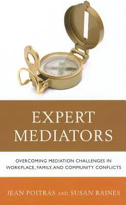 Mediatorzy-eksperci: Pokonywanie wyzwań mediacji w konfliktach w miejscu pracy, rodzinie i społeczności - Expert Mediators: Overcoming Mediation Challenges in Workplace, Family, and Community Conflicts