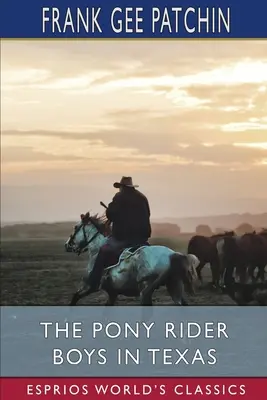 Chłopcy na kucykach w Teksasie (Esprios Classics): lub, Zawoalowana zagadka równin - The Pony Rider Boys in Texas (Esprios Classics): or, The Veiled Riddle of the Plains